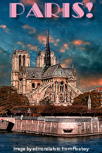 Paris: Notre Dame and the River Seine. Image by edmondlafoto from Pixabay. Thanks to edmondlafoto!