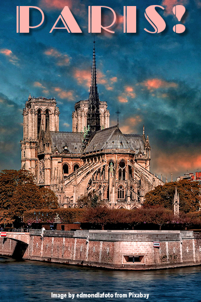Paris: Notre Dame and the River Seine. Image by edmondlafoto from Pixabay. Thanks to edmondlafoto!