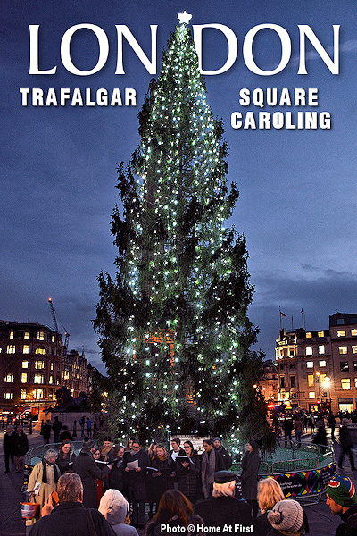 Caroling at Trafalgar Square by London's offical tree, evenings during December. Photo © Home At First.