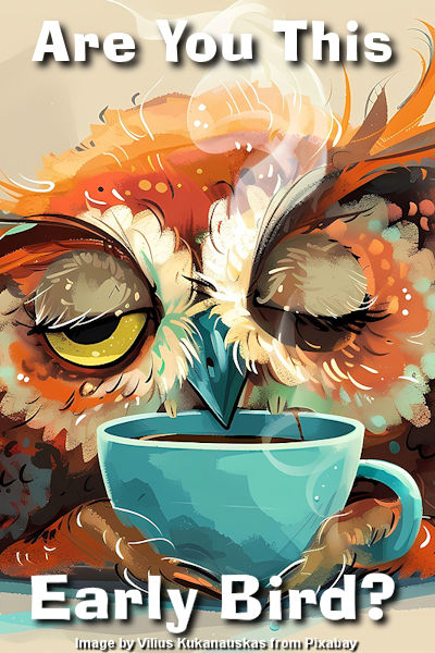 No - it's too early. Wait a minute. Do I smell coffee? And what's that knocking? Image by Vilius Kukanauskas from Pixabay. Thanks Vilkasss! No - it's too early. Wait a minute. Do I smell coffee? And what's that knocking? Image by Vilius Kukanauskas from Pixabay. Thanks Vilkasss!