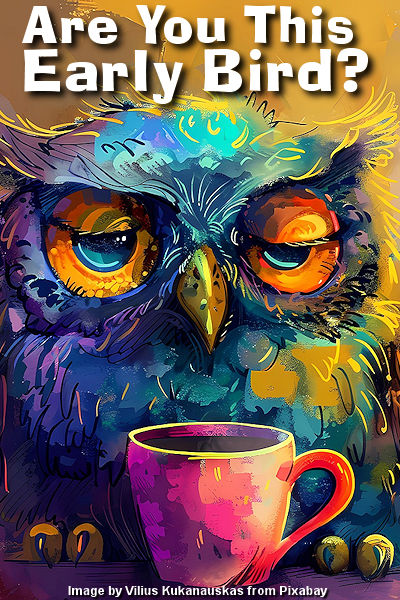 What's going on? The sun's not even up. This coffee smells good. Image by Vilius Kukanauskas from Pixabay. Thanks Vilkasss! What's going on? The sun's not even up. This coffee smells good. Image by Vilius Kukanauskas from Pixabay. Thanks Vilkasss!