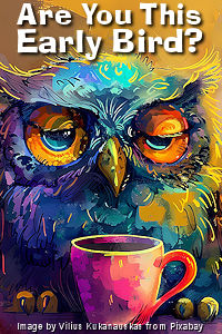 What's going on? The sun's not even up. This coffee smells good. Image by Vilius Kukanauskas from Pixabay. Thanks Vilkasss! What's going on? The sun's not even up. This coffee smells good. Image by Vilius Kukanauskas from Pixabay. Thanks Vilkasss!